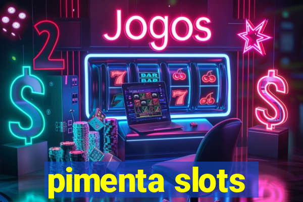 pimenta slots